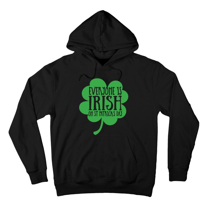 Everyone Is Irish On St Patricks Day Hoodie