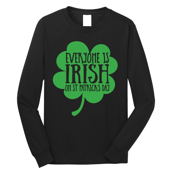 Everyone Is Irish On St Patricks Day Long Sleeve Shirt