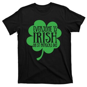 Everyone Is Irish On St Patricks Day T-Shirt