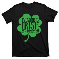 Everyone Is Irish On St Patricks Day T-Shirt