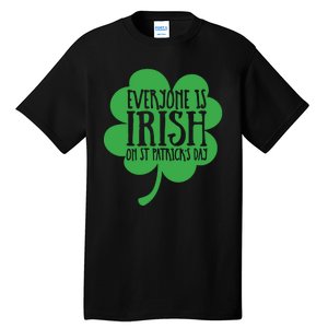 Everyone Is Irish On St Patricks Day Tall T-Shirt