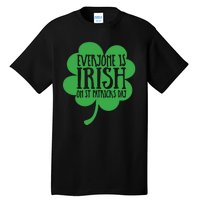 Everyone Is Irish On St Patricks Day Tall T-Shirt