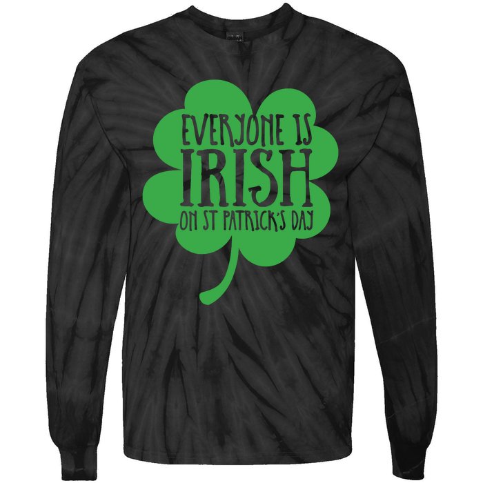 Everyone Is Irish On St Patricks Day Tie-Dye Long Sleeve Shirt