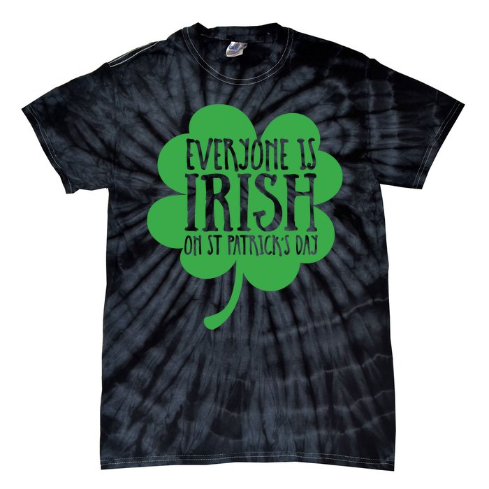 Everyone Is Irish On St Patricks Day Tie-Dye T-Shirt