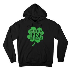 Everyone Is Irish On St Patricks Day Tall Hoodie