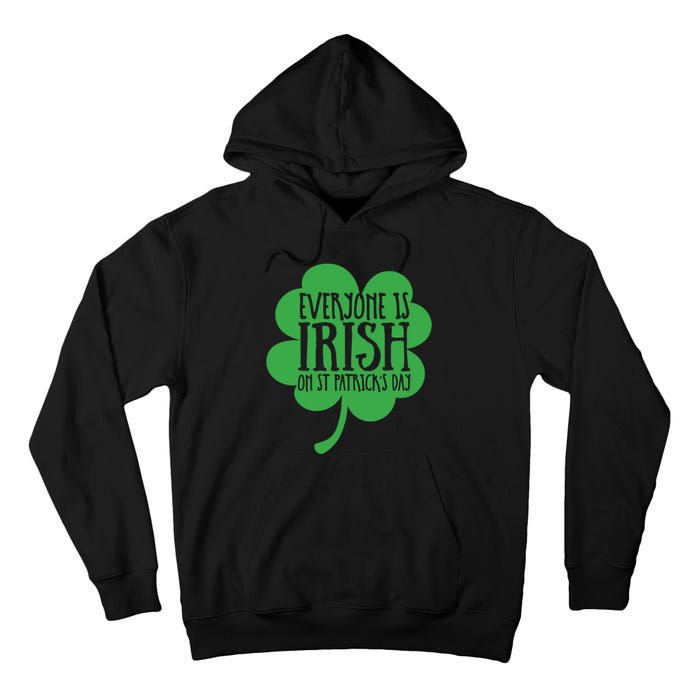 Everyone Is Irish On St Patricks Day Tall Hoodie