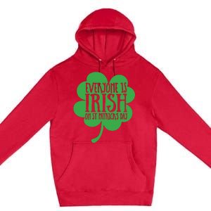 Everyone Is Irish On St Patricks Day Premium Pullover Hoodie