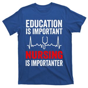 Education Is Important Nursing Is Importanter Heartbeat Gift T-Shirt