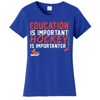 Education Is Important But Hockey Is Importanter Sports Funny Gift Women's T-Shirt