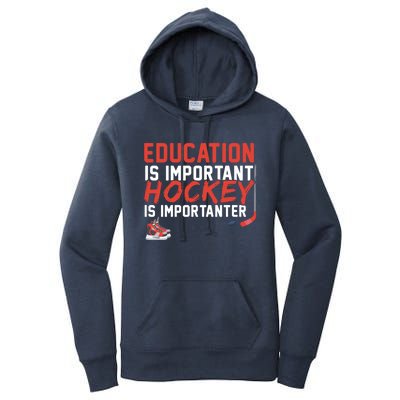 Education Is Important But Hockey Is Importanter Sports Funny Gift Women's Pullover Hoodie