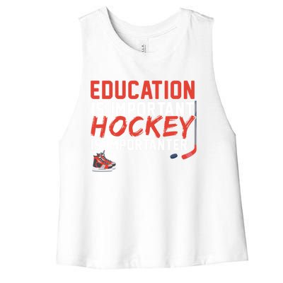 Education Is Important But Hockey Is Importanter Sports Funny Gift Women's Racerback Cropped Tank