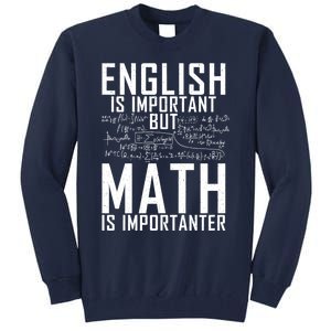 English Is Important But Math Is Importanter Teaching Math Tall Sweatshirt