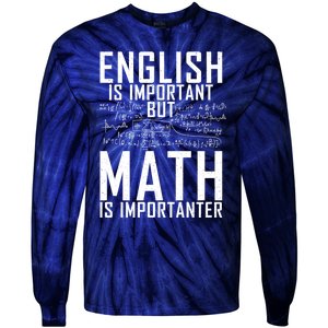 English Is Important But Math Is Importanter Teaching Math Tie-Dye Long Sleeve Shirt