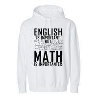 English Is Important But Math Is Importanter Teaching Math Garment-Dyed Fleece Hoodie