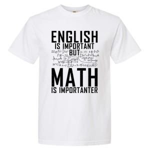 English Is Important But Math Is Importanter Teaching Math Garment-Dyed Heavyweight T-Shirt