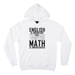 English Is Important But Math Is Importanter Teaching Math Hoodie