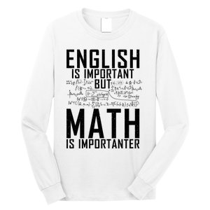 English Is Important But Math Is Importanter Teaching Math Long Sleeve Shirt