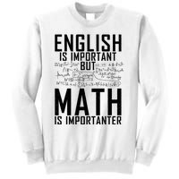 English Is Important But Math Is Importanter Teaching Math Sweatshirt