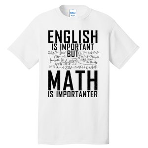 English Is Important But Math Is Importanter Teaching Math Tall T-Shirt