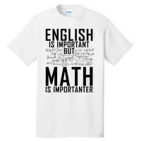 English Is Important But Math Is Importanter Teaching Math Tall T-Shirt