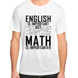 English Is Important But Math Is Importanter Teaching Math Adult ChromaSoft Performance T-Shirt