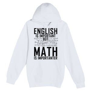 English Is Important But Math Is Importanter Teaching Math Premium Pullover Hoodie