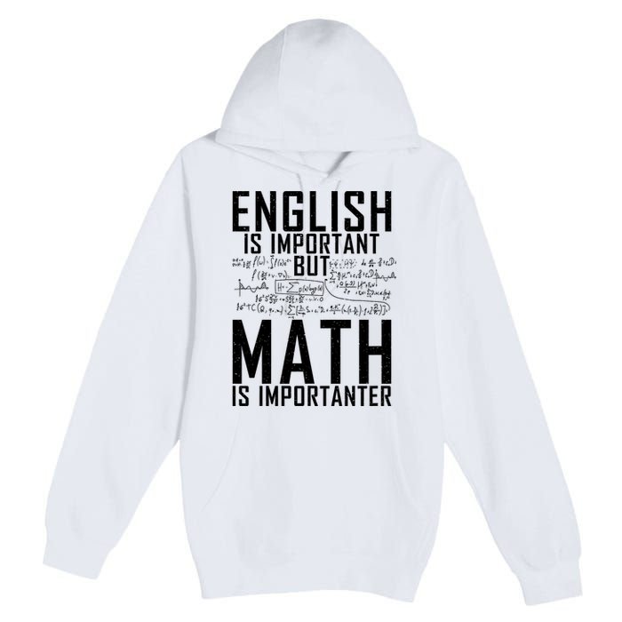 English Is Important But Math Is Importanter Teaching Math Premium Pullover Hoodie