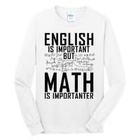 English Is Important But Math Is Importanter Teaching Math Tall Long Sleeve T-Shirt