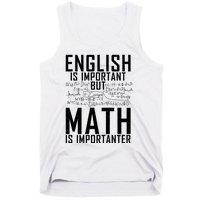 English Is Important But Math Is Importanter Teaching Math Tank Top