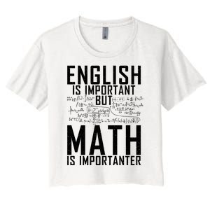 English Is Important But Math Is Importanter Teaching Math Women's Crop Top Tee