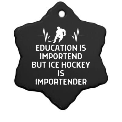 Education Is Important Ice Hockey Importanter Gift Ceramic Star Ornament