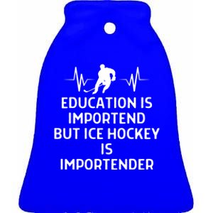 Education Is Important Ice Hockey Importanter Gift Ceramic Bell Ornament