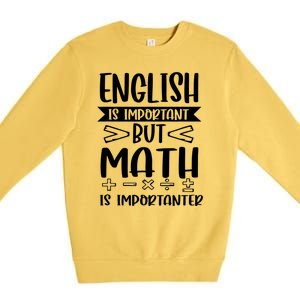 English Is Important But Math Is Importanter Premium Crewneck Sweatshirt