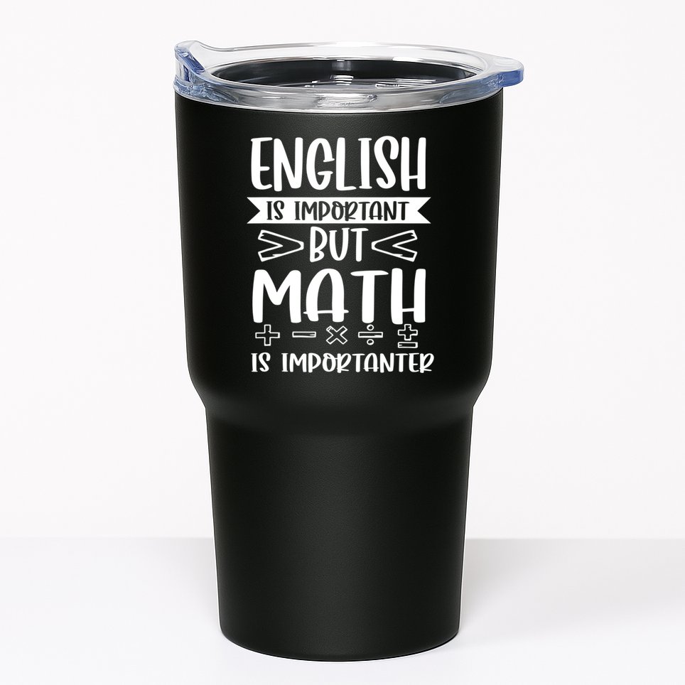 English Is Important But Math Is Importanter Tumbler