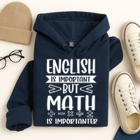 English Is Important But Math Is Importanter Hoodie