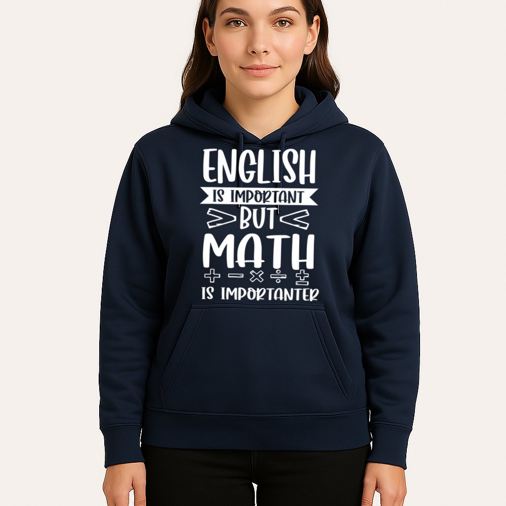 English Is Important But Math Is Importanter Hoodie