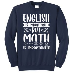 English Is Important But Math Is Importanter Sweatshirt