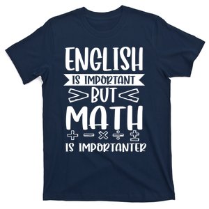 English Is Important But Math Is Importanter T-Shirt