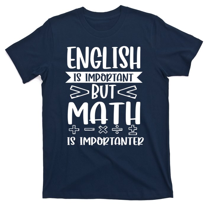 English Is Important But Math Is Importanter T-Shirt