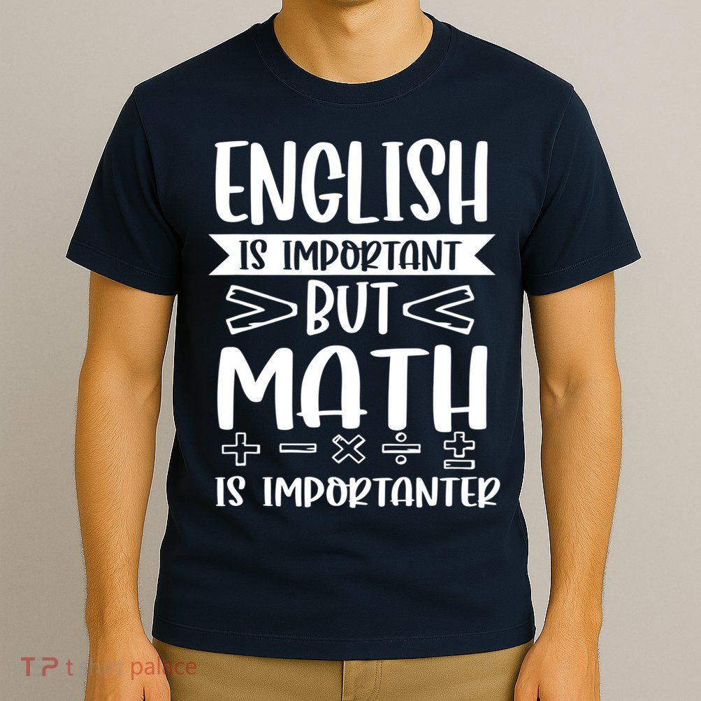 English Is Important But Math Is Importanter T-Shirt