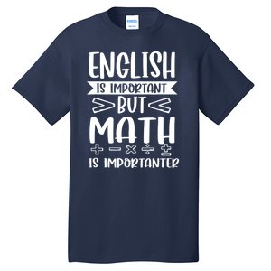 English Is Important But Math Is Importanter Tall T-Shirt