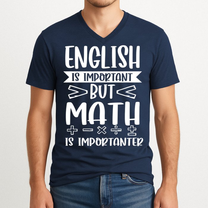 English Is Important But Math Is Importanter V-Neck T-Shirt