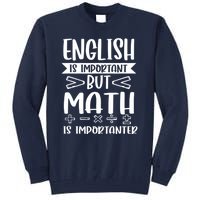 English Is Important But Math Is Importanter Tall Sweatshirt