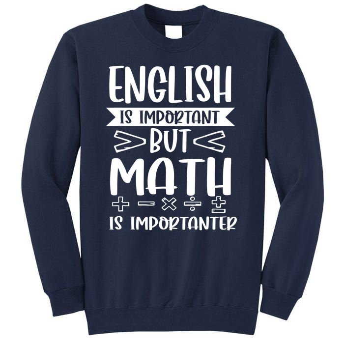 English Is Important But Math Is Importanter Tall Sweatshirt