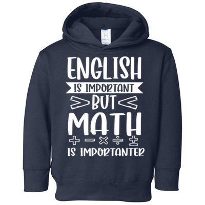 English Is Important But Math Is Importanter Toddler Hoodie