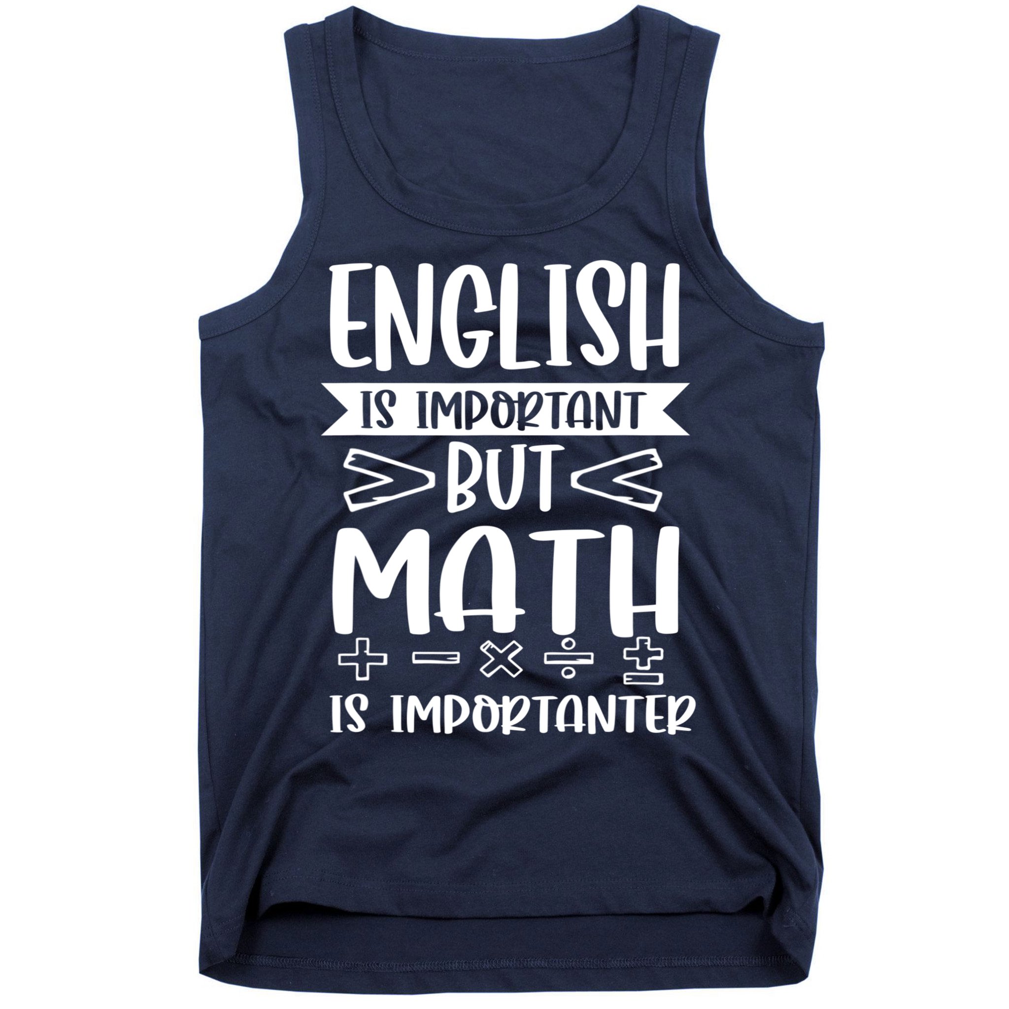English Is Important But Math Is Importanter Tank Top