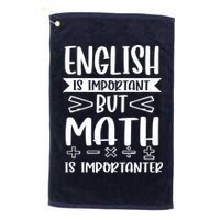 English Is Important But Math Is Importanter Golf Towel