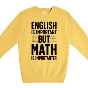 English Is Important But Math Is Importanter Premium Crewneck Sweatshirt