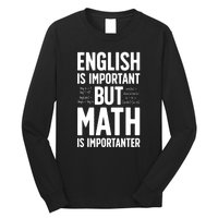 English Is Important But Math Is Importanter Long Sleeve Shirt