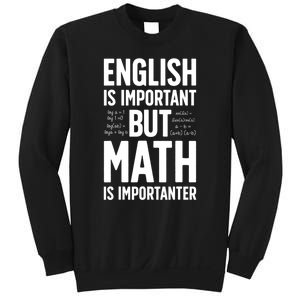 English Is Important But Math Is Importanter Sweatshirt